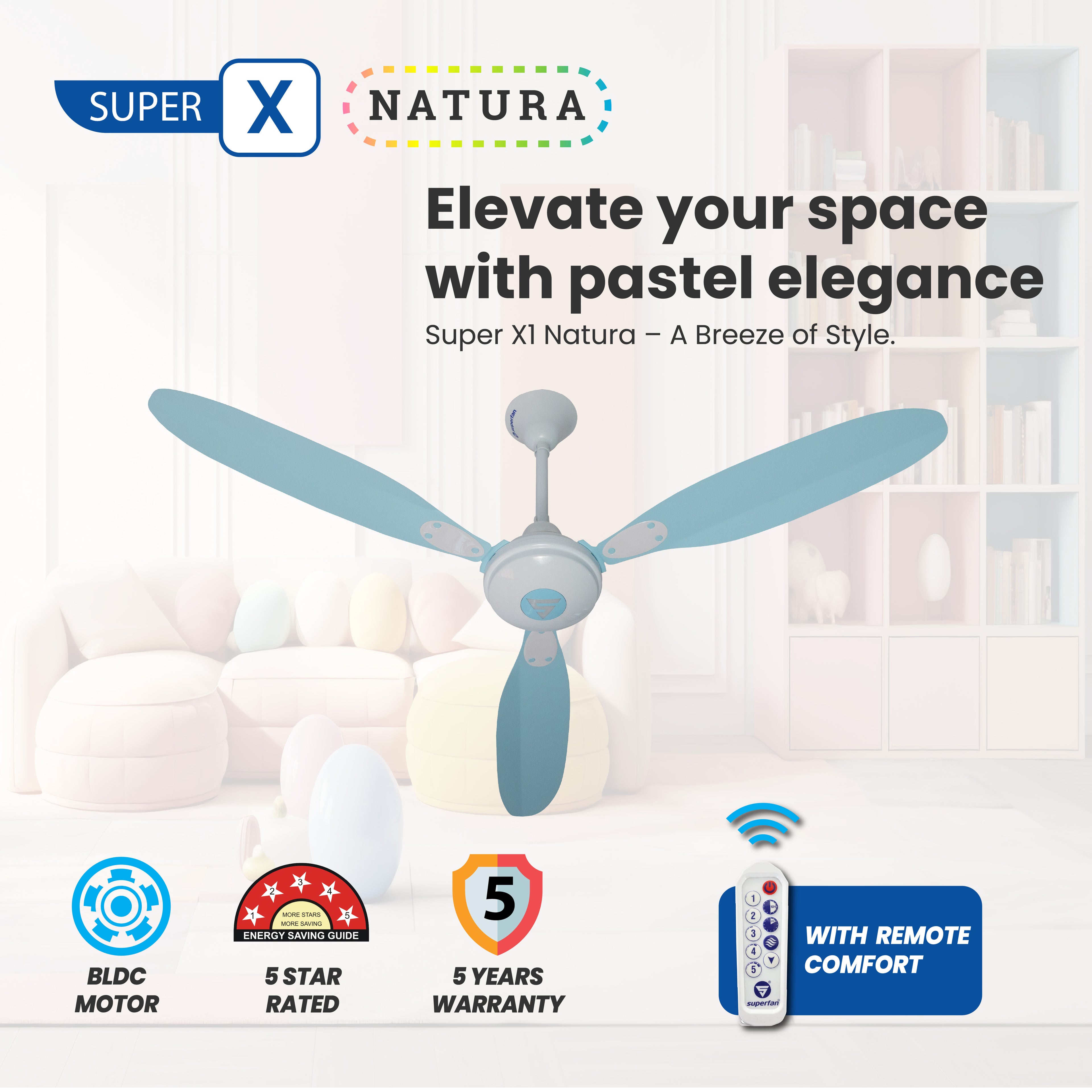 Energy efficient BLDC ceiling fan with remote control and 5 star rating Superfan X Natura
Superfan X Natura ceiling fan with BLDC motor and remote comfort